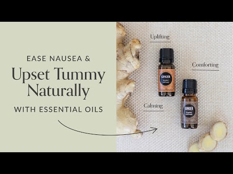 Ease Nausea and Upset Tummy Naturally with Essential Oils